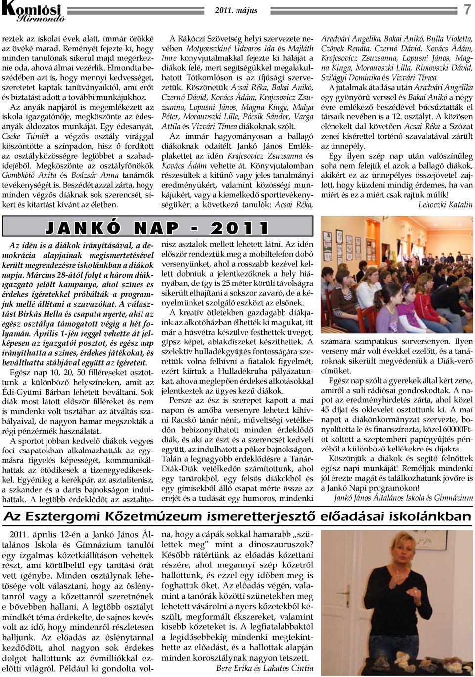 Az anyák napjáról is megemlékezett az iskola igazgatónője, megköszönte az édesanyák áldozatos munkáját.