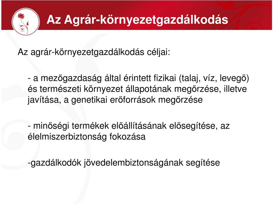 megırzése, illetve javítása, a genetikai erıforrások megırzése - minıségi termékek