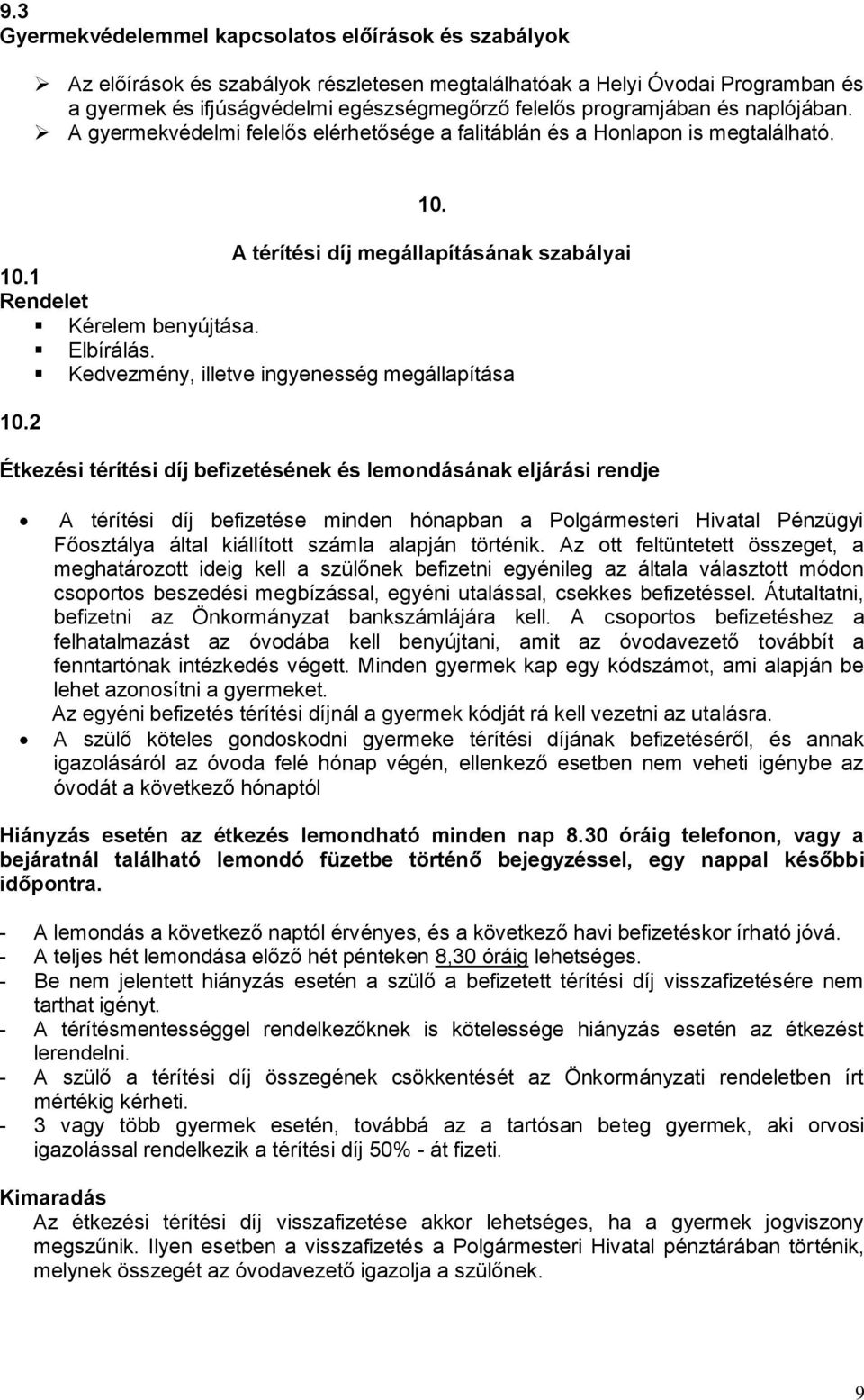 Kedvezmény, illetve ingyenesség megállapítása 10.2 Étkezési térítési díj befizetésének és lemndásának eljárási rendje 10.