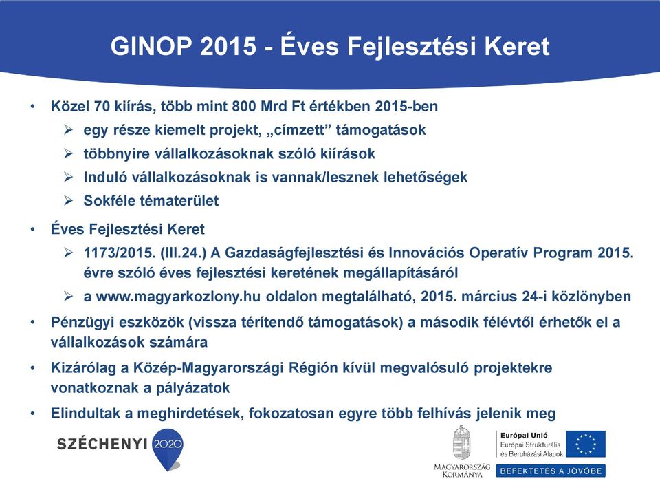 évre szóló éves fejlesztési keretének megállapításáról a www.magyarkozlony.hu oldalon megtalálható, 2015.