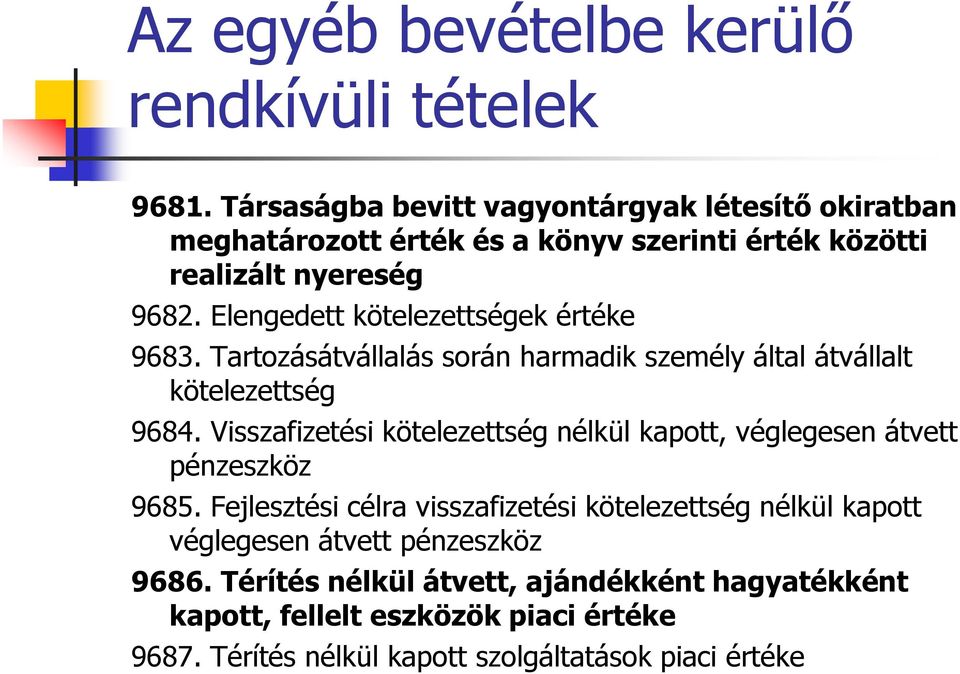 Elengedett kötelezettségek értéke 9683. Tartozásátvállalás során harmadik személy által átvállalt kötelezettség 9684.