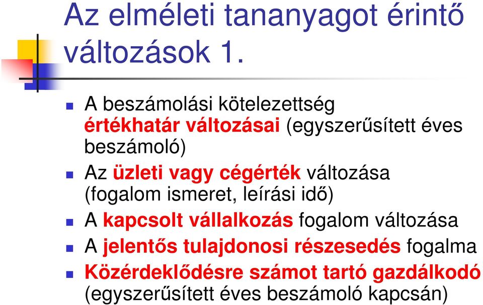 üzleti vagy cégérték változása (fogalom ismeret, leírási idő) A kapcsolt vállalkozás