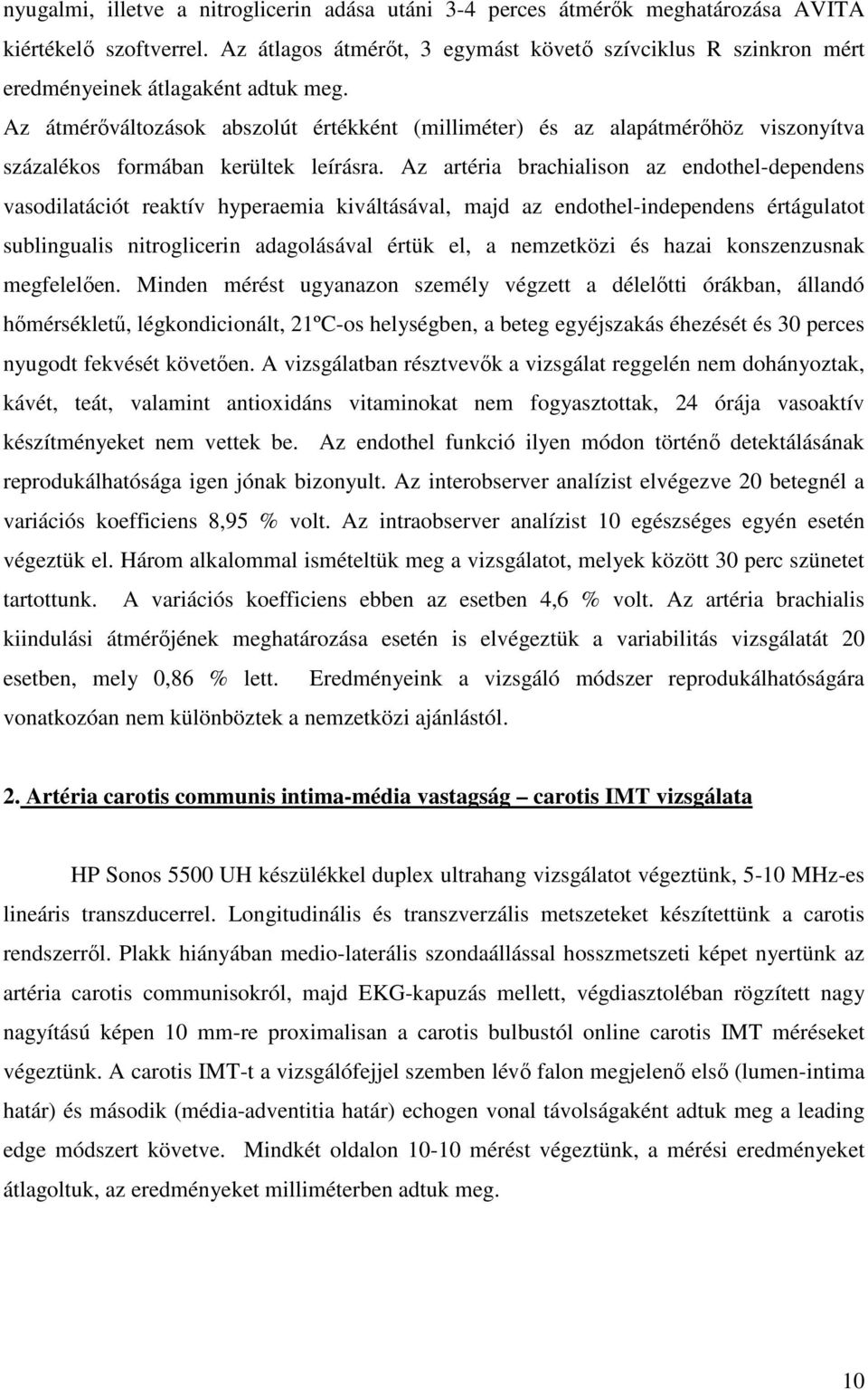 Az átmérőváltozások abszolút értékként (milliméter) és az alapátmérőhöz viszonyítva százalékos formában kerültek leírásra.