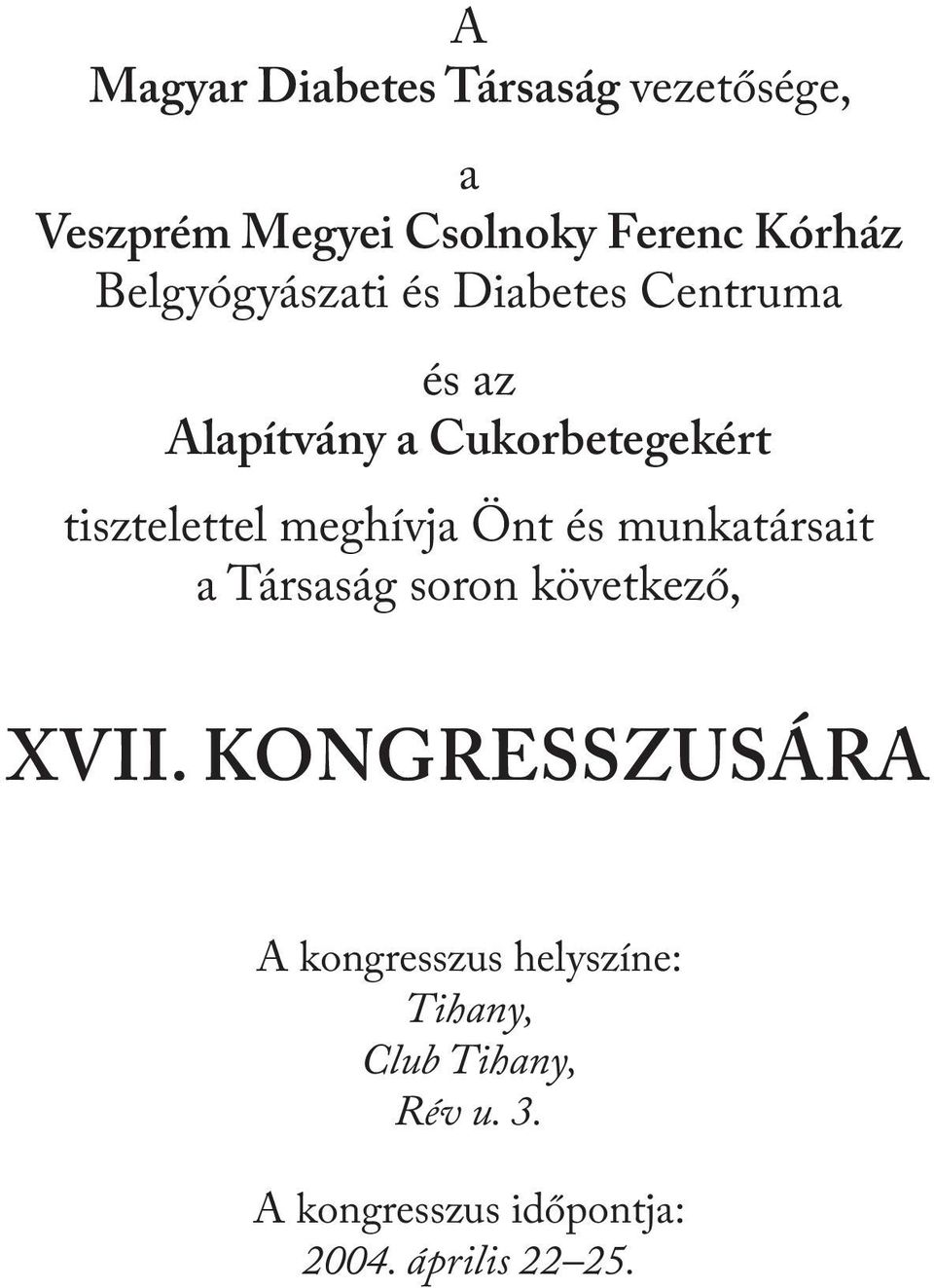 meghívja Önt és munkatársait a Társaság soron következő, XVII.