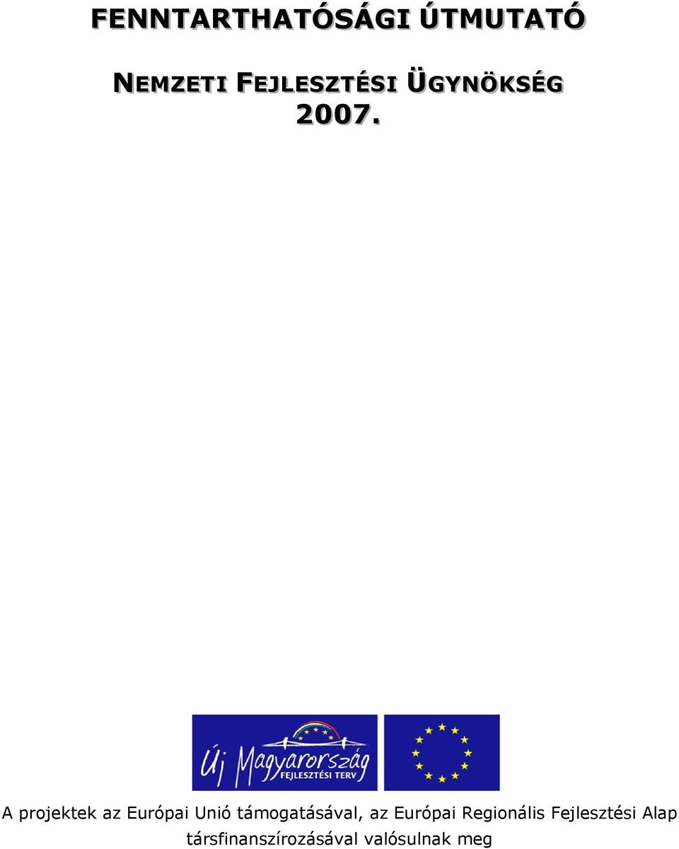 . A projektek az Európai Unió támogatásával,