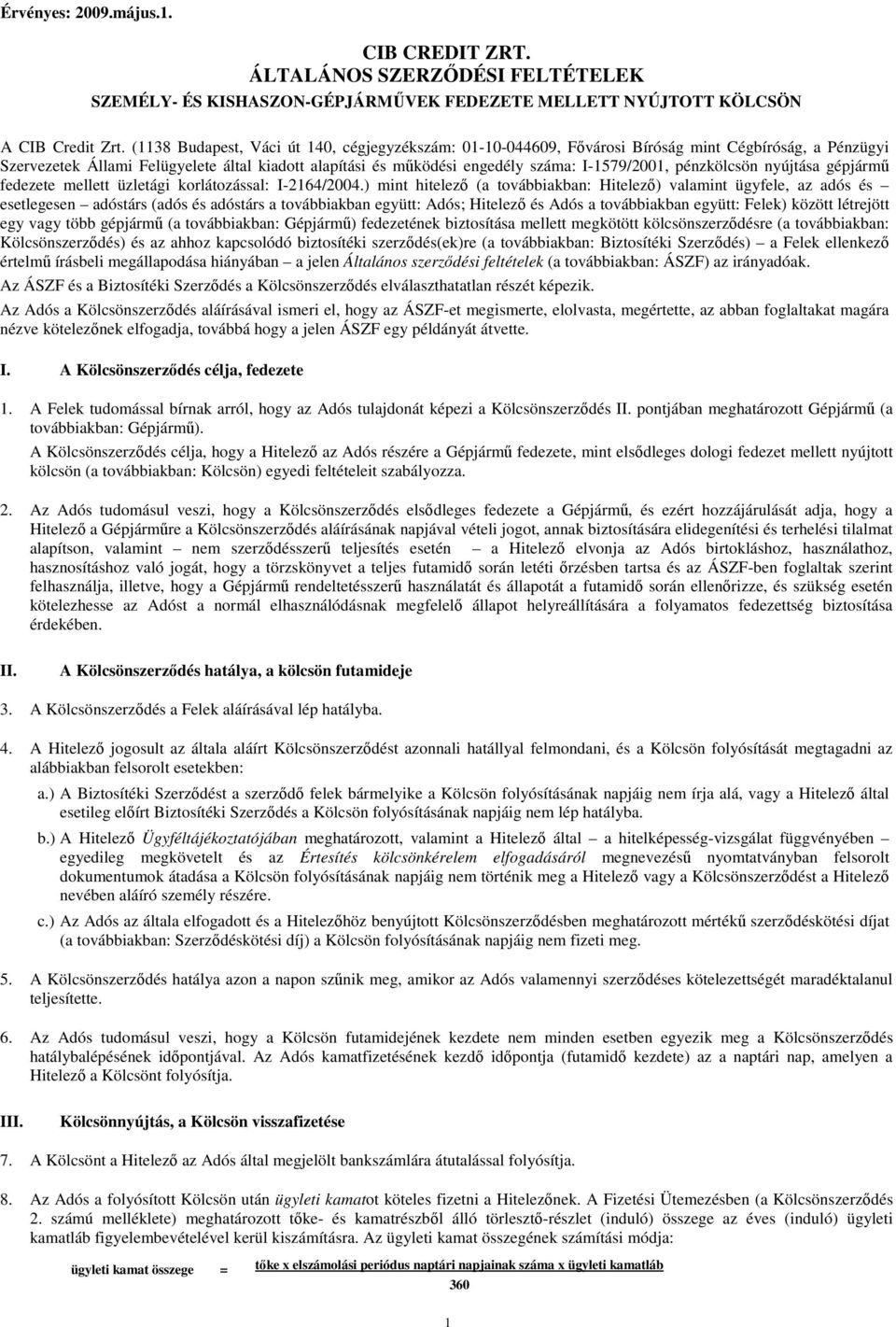 pénzkölcsön nyújtása gépjármő fedezete mellett üzletági korlátozással: I-2164/2004.
