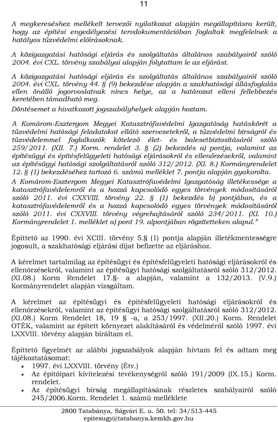 A közigazgatási hatósági eljárás és szolgáltatás általános szabályairól szóló 2004. évi CXL. törvény 44.