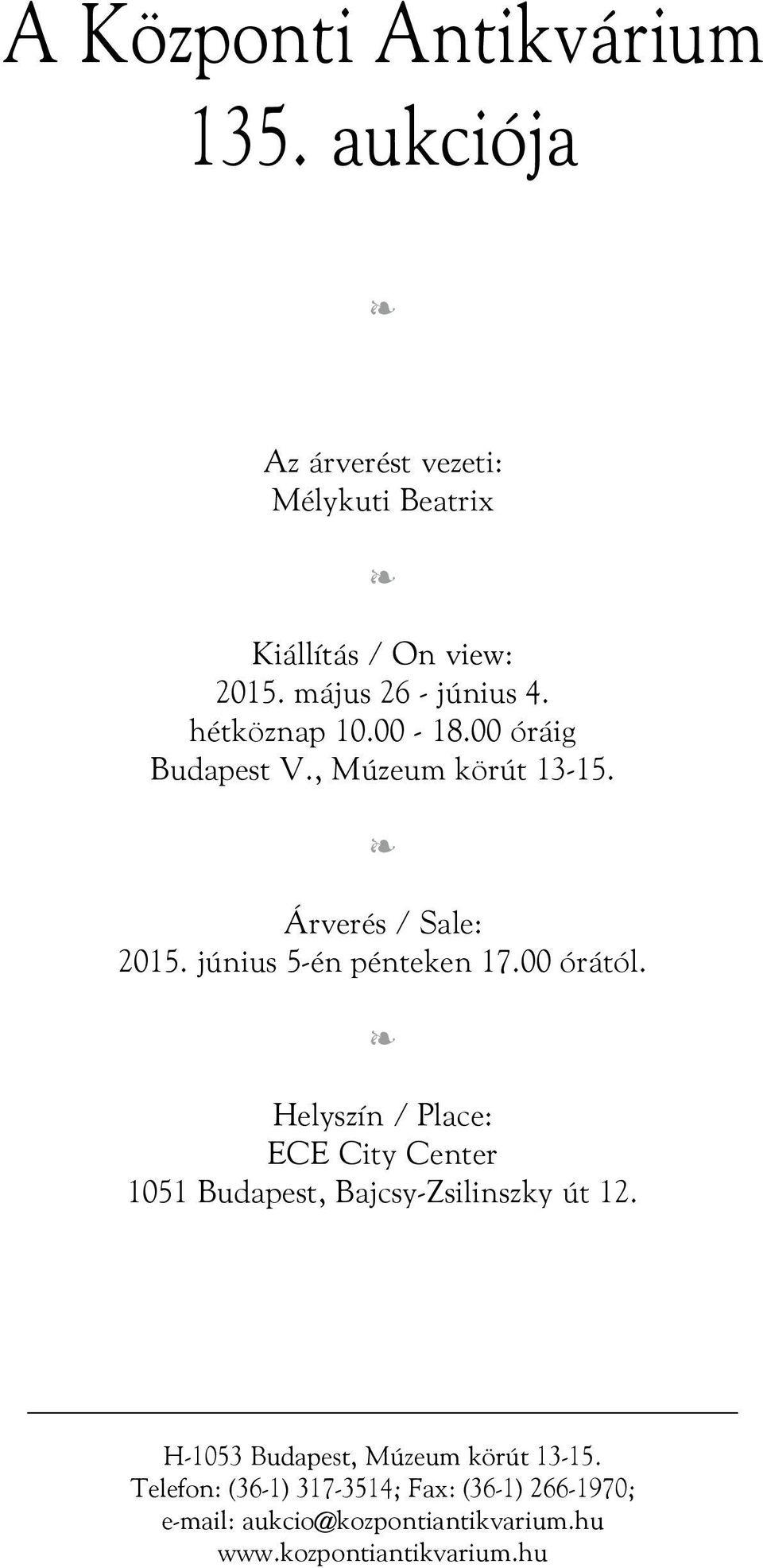 június 5-én pénteken 17.00 órától. Helyszín / Place: ECE City Center 1051 Budapest, Bajcsy-Zsilinszky út 12.