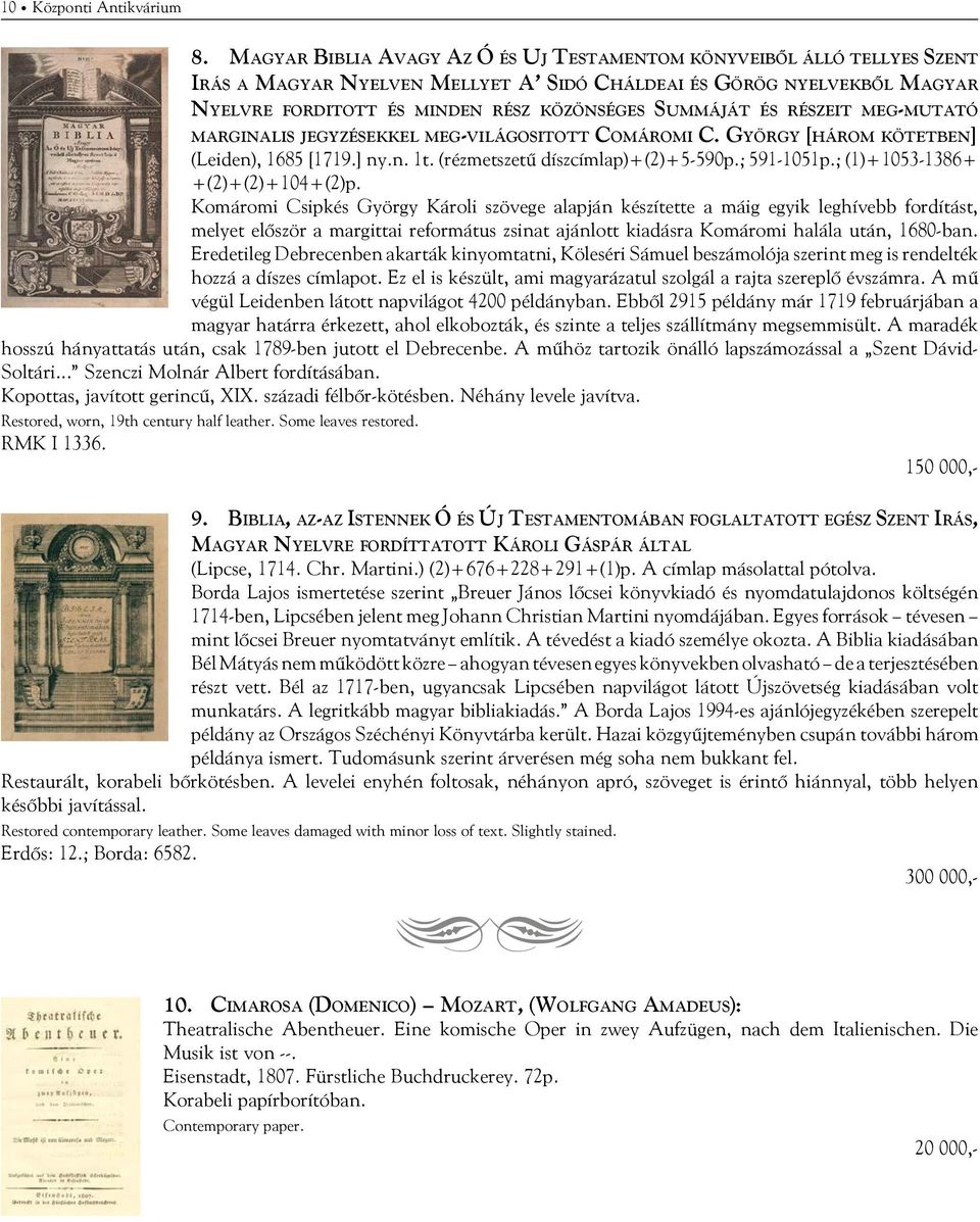 és részeit meg-mutató marginalis jegyzésekkel meg-világositott Comáromi C. György [három kötetben] (Leiden), 1685 [1719.] ny.n. 1t. (rézmetszetű díszcímlap)+(2)+5-590p.; 591-1051p.