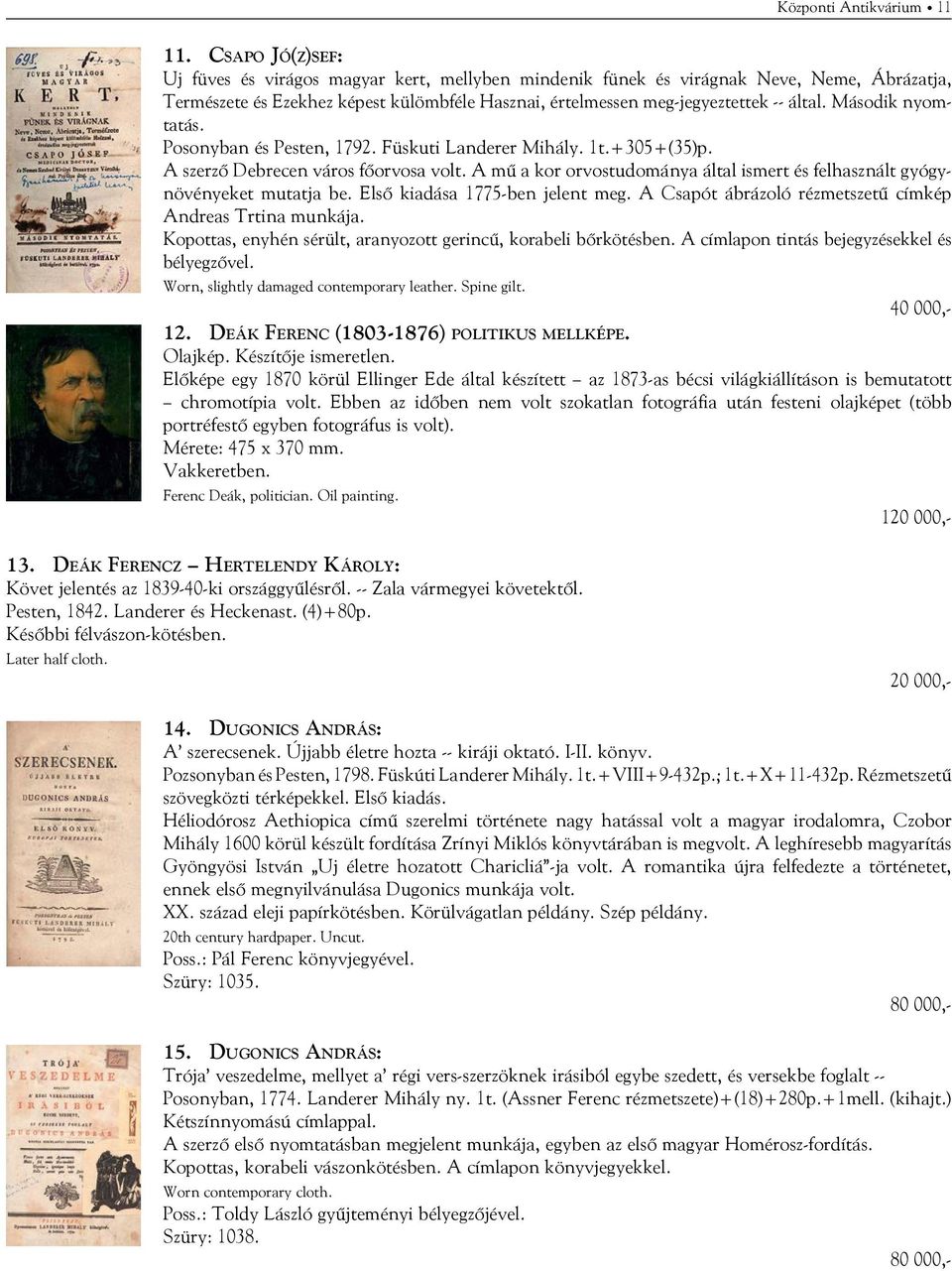 Második nyomtatás. Posonyban és Pesten, 1792. Füskuti Landerer Mihály. 1t.+305+(35)p. A szerző Debrecen város főorvosa volt.