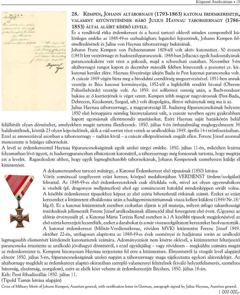 Haynau táborszernagy bukásának. Johann Franz Kempen von Fichtenstamm 1809-től volt aktív katonatiszt. 50 évesen (1843) lett vezérőrnagy és hadosztályparancsnok.
