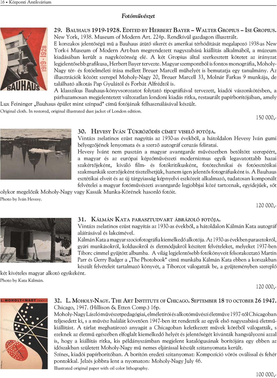 került a nagyközönség elé. A két Gropius által szerkesztett kötetet az irányzat legjelentősebb grafikusa, Herbert Bayer tervezte.