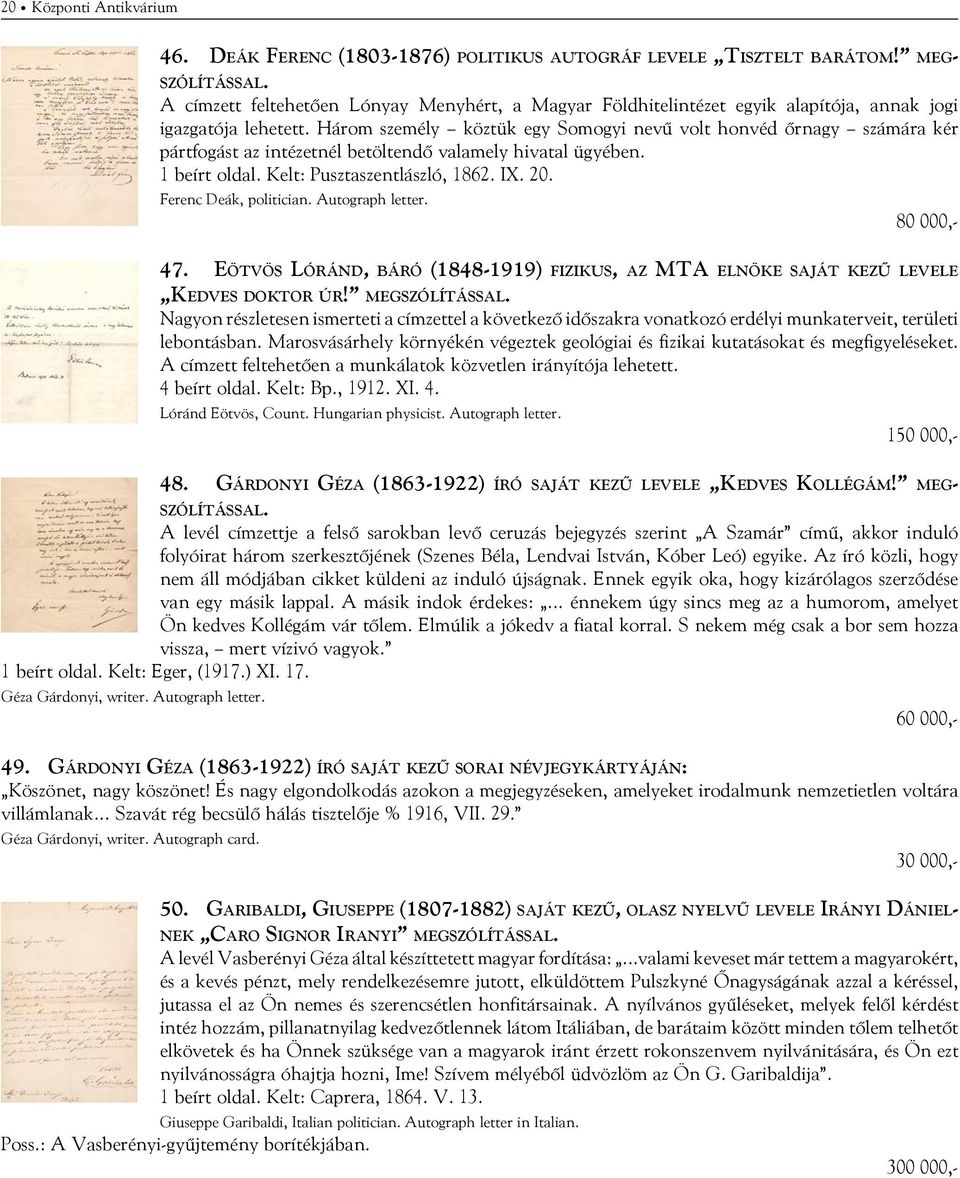 Három személy köztük egy Somogyi nevű volt honvéd őrnagy számára kér pártfogást az intézetnél betöltendő valamely hivatal ügyében. 1 beírt oldal. Kelt: Pusztaszentlászló, 1862. IX. 20.