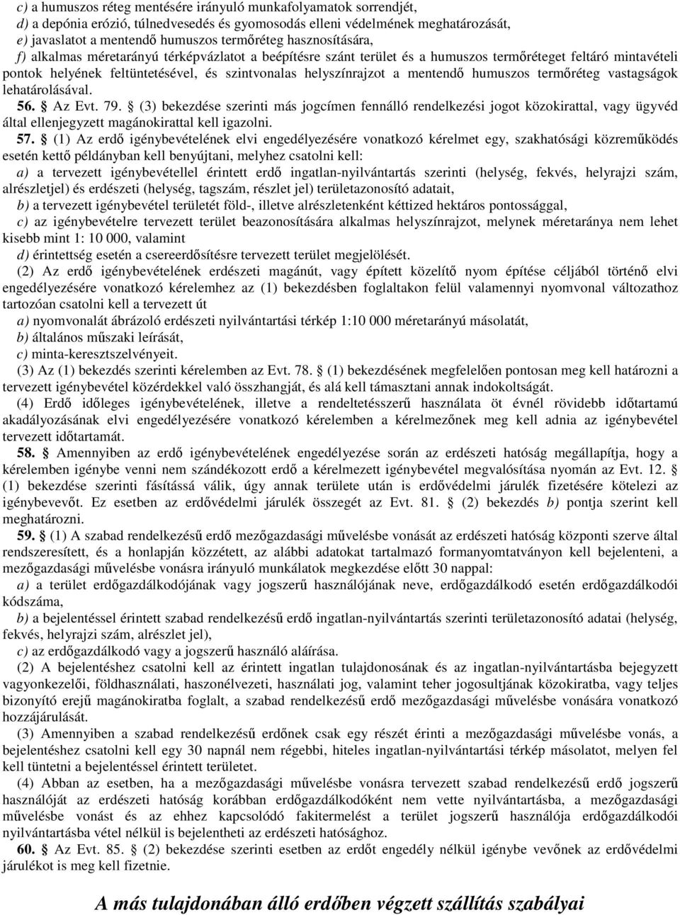 mentendı humuszos termıréteg vastagságok lehatárolásával. 56. Az Evt. 79.