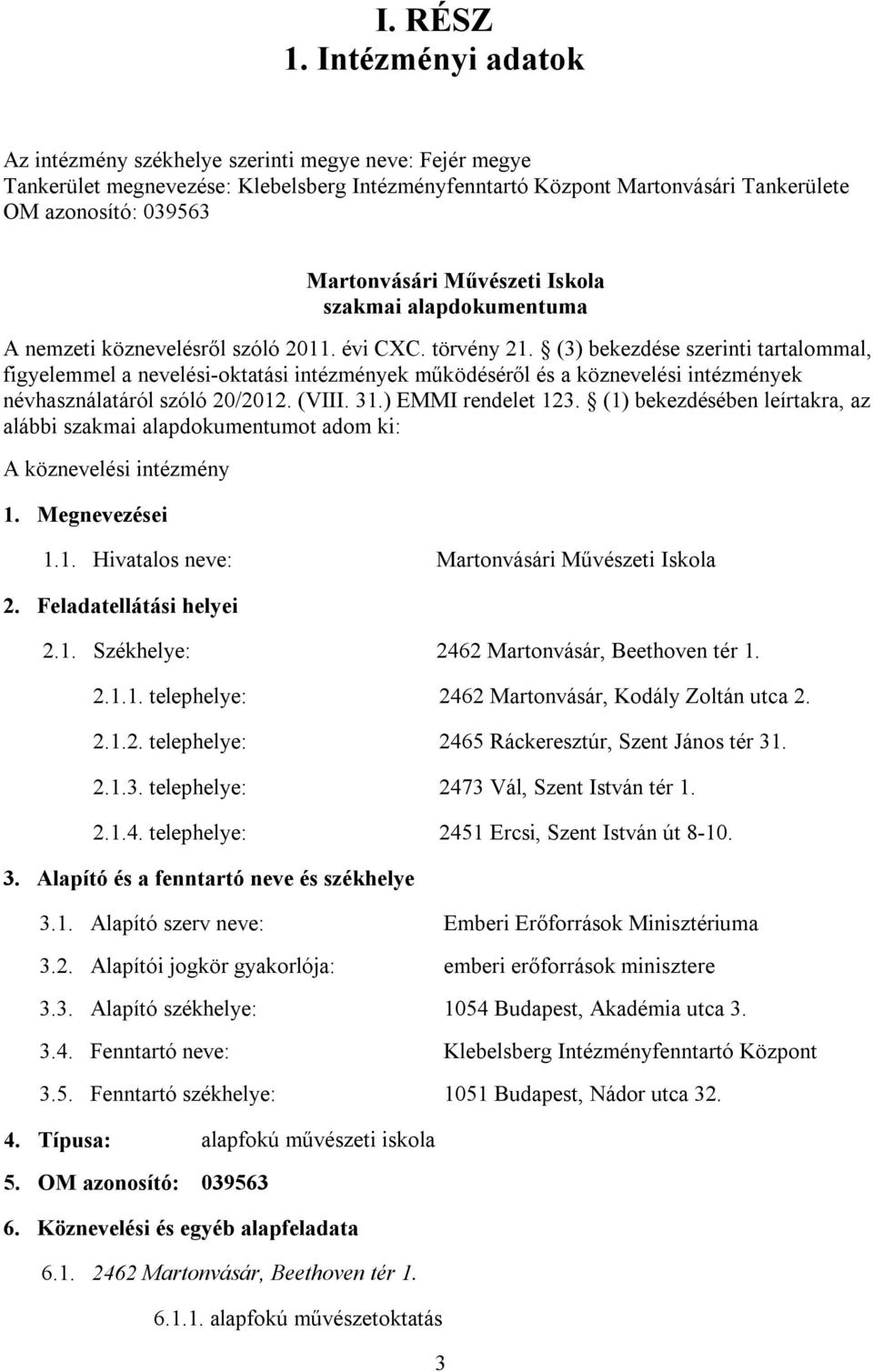 Művészeti Iskola szakmai alapdokumentuma A nemzeti köznevelésről szóló 2011. évi CXC. törvény 21.