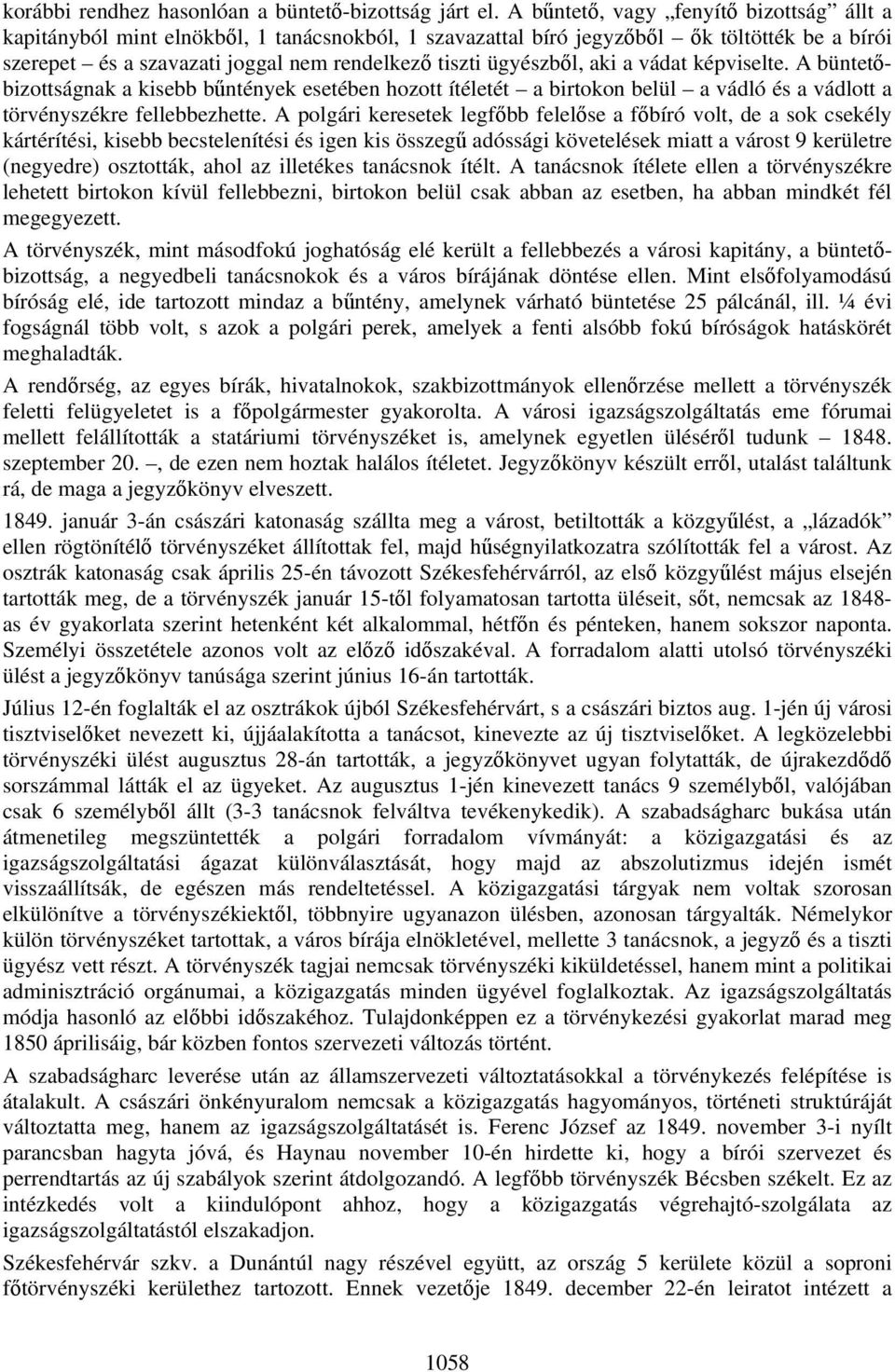 ügyészből, aki a vádat képviselte. A büntetőbizottságnak a kisebb bűntények esetében hozott ítéletét a birtokon belül a vádló és a vádlott a törvényszékre fellebbezhette.
