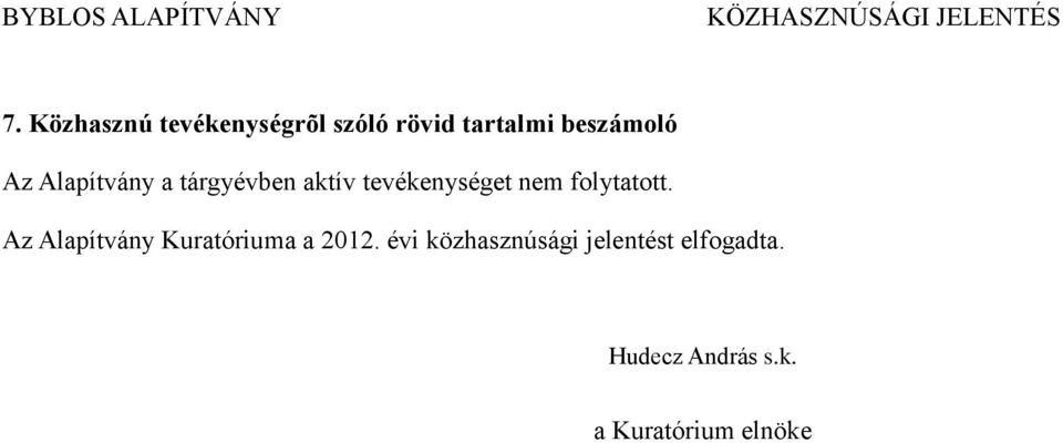 folytatott. Az Alapítvány Kuratóriuma a 2012.