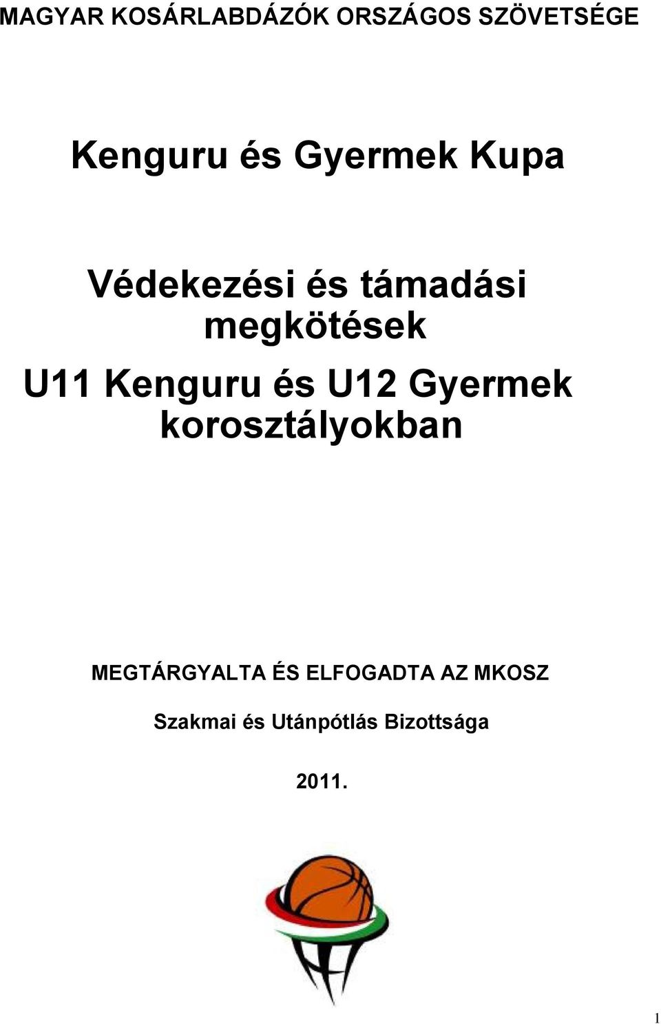 Kenguru és U12 Gyermek korosztályokban MEGTÁRGYALTA ÉS