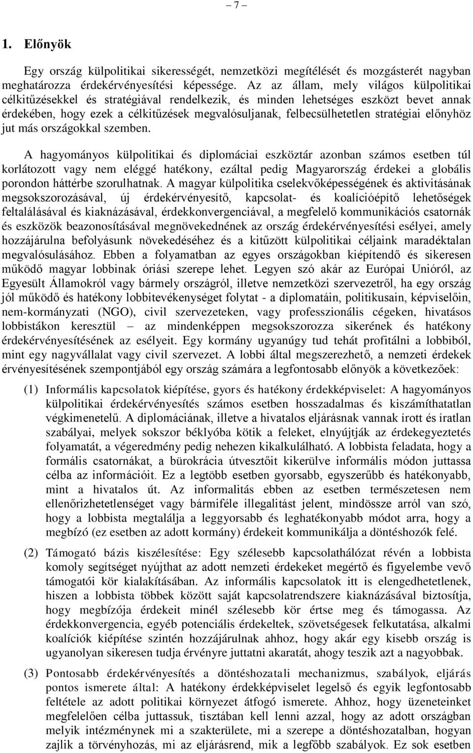 stratégiai előnyhöz jut más országokkal szemben.