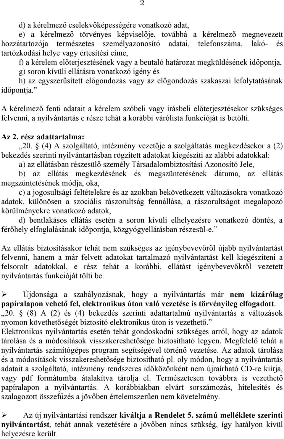 vagy az előgondozás szakaszai lefolytatásának időpontja.
