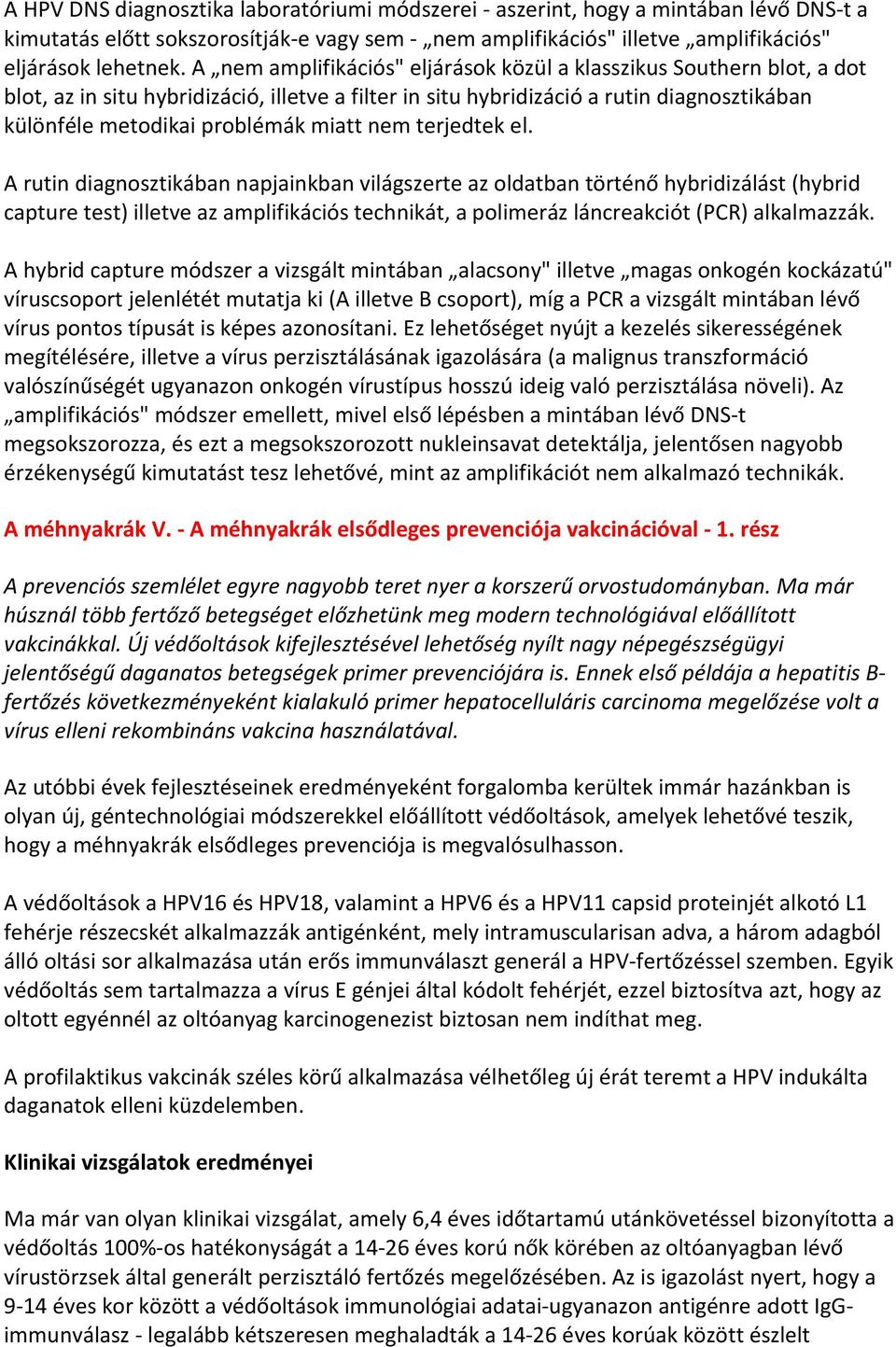 nem terjedtek el.