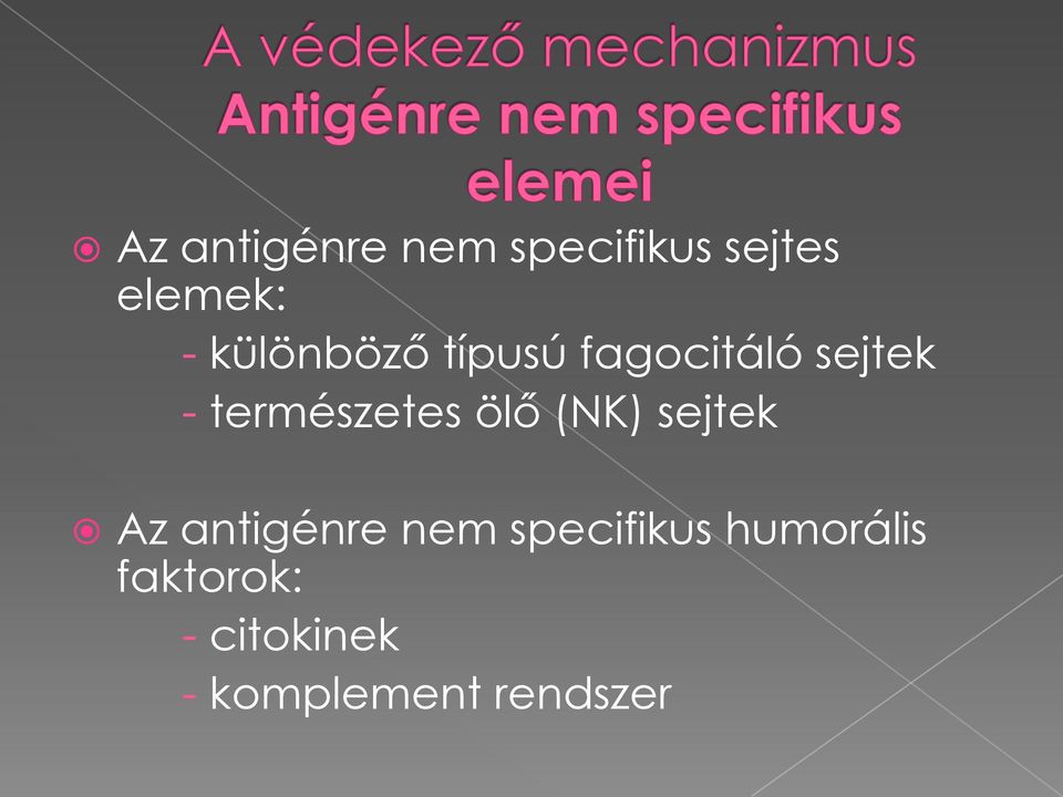 természetes ölő (NK) sejtek Az antigénre nem