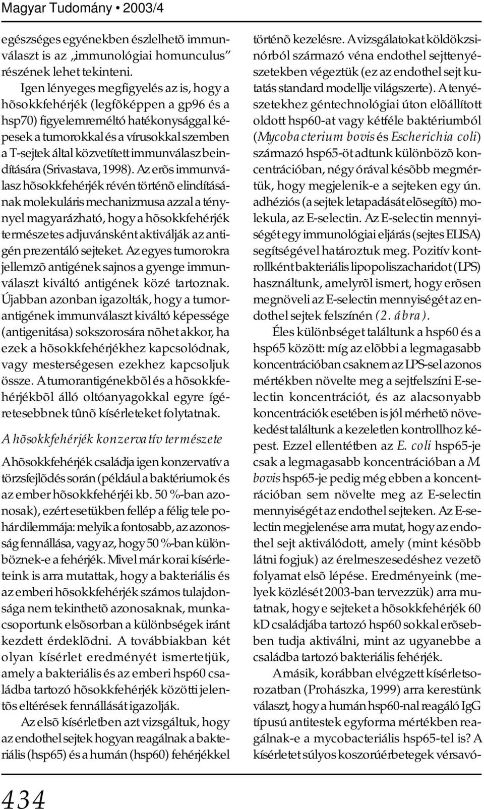 immunválasz beindítására (Srivastava, 1998).