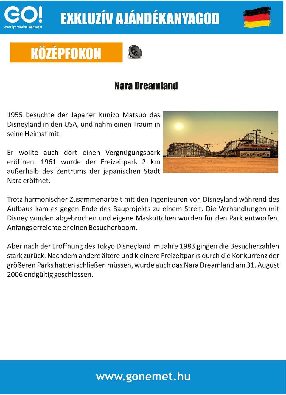 Trotz harmonischer Zusammenarbeit mit den Ingenieuren von Disneyland während des Aufbaus kam es gegen Ende des Bauprojekts zu einem Streit.