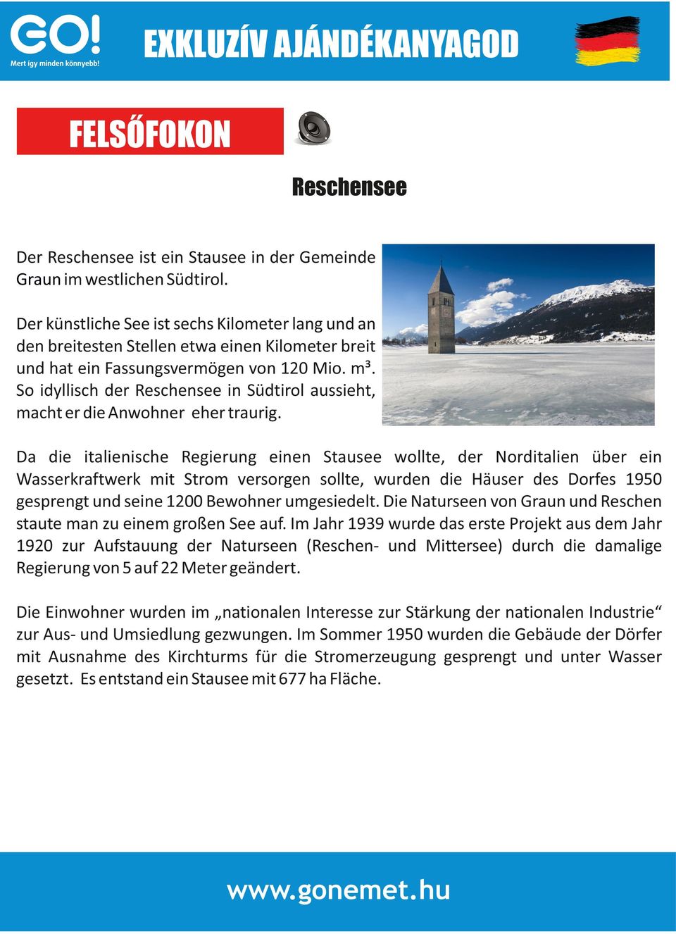 So idyllisch der Reschensee in Südtirol aussieht, macht er die Anwohner eher traurig.