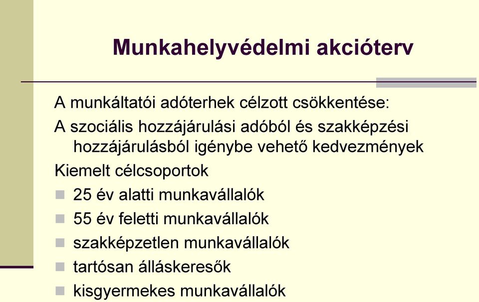 kedvezmények Kiemelt célcsoportok 25 év alatti munkavállalók 55 év feletti