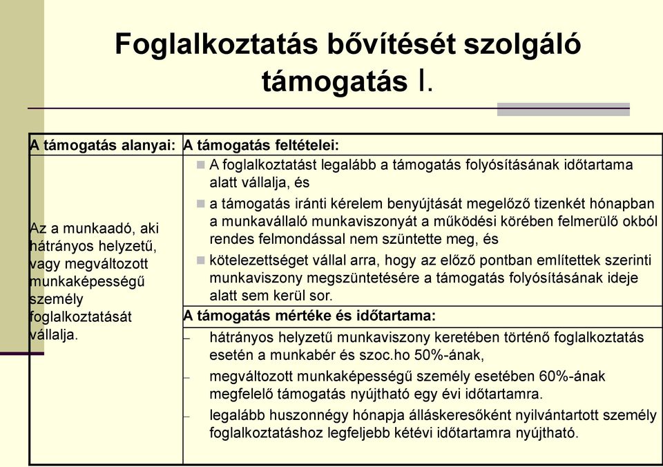 munkaképességű személy foglalkoztatását vállalja.