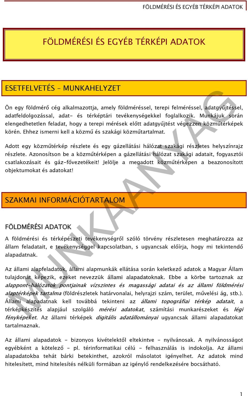 MUNKAANYAG. Matula Györgyi. Földmérési és egyéb térképi adatok. A  követelménymodul megnevezése: Földmérési alapadatok feladatai - PDF  Ingyenes letöltés