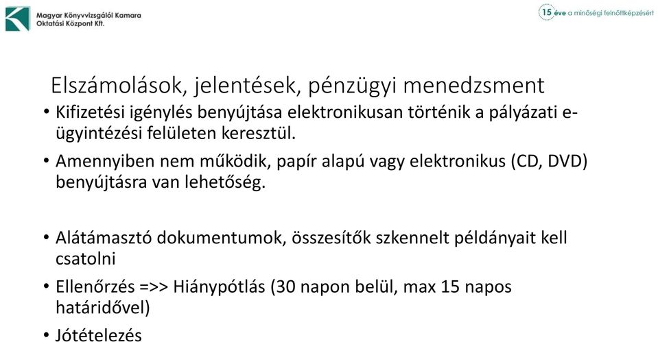 Amennyiben nem működik, papír alapú vagy elektronikus (CD, DVD) benyújtásra van