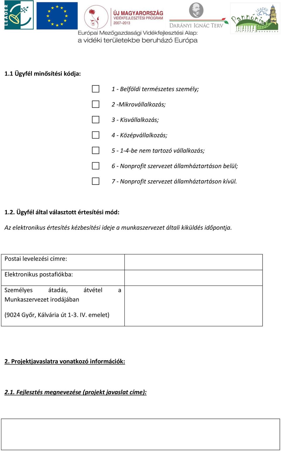 Ügyfél által választott értesítési mód: Az elektronikus értesítés kézbesítési ideje a munkaszervezet általi kiküldés időpontja.