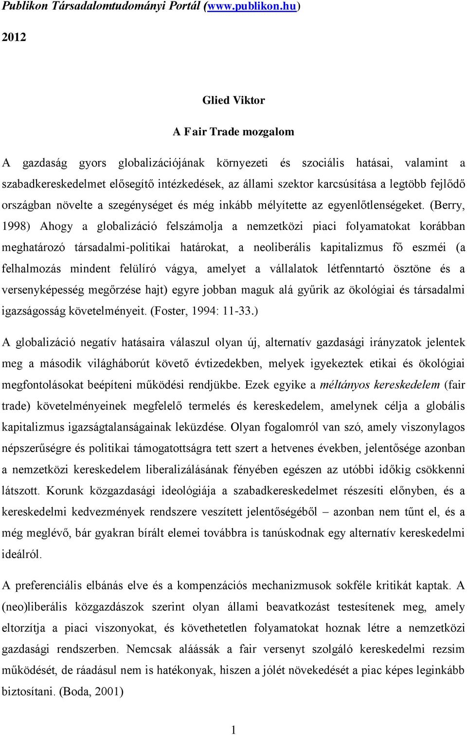 legtöbb fejlődő országban növelte a szegénységet és még inkább mélyítette az egyenlőtlenségeket.