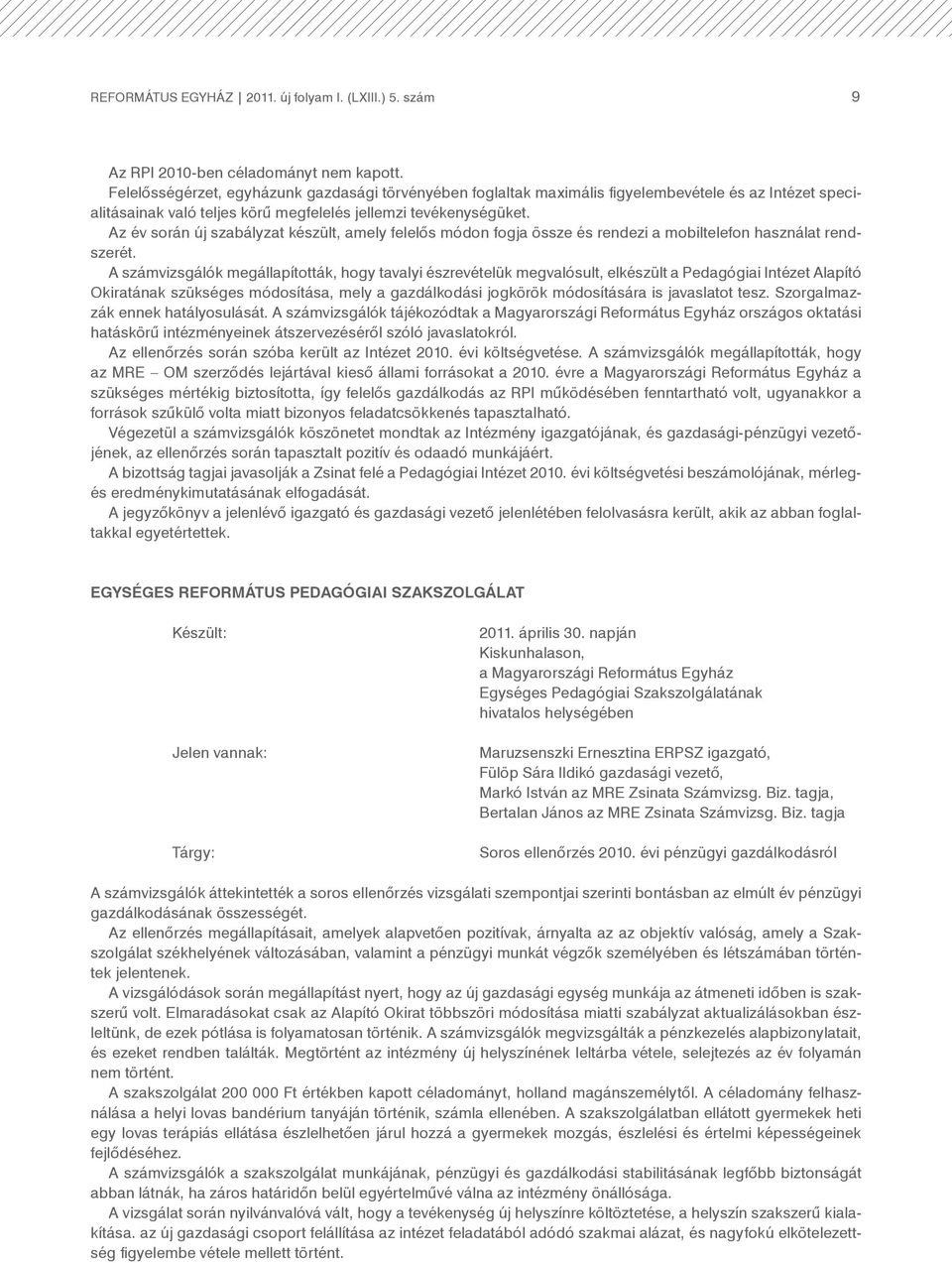 Az év során új szabályzat készült, amely felelős módon fogja össze és rendezi a mobiltelefon használat rendszerét.