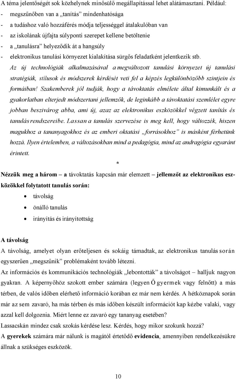 helyeződik át a hangsúly - elektronikus tanulási környezet kialakítása sürgős feladatként jelentkezik stb.