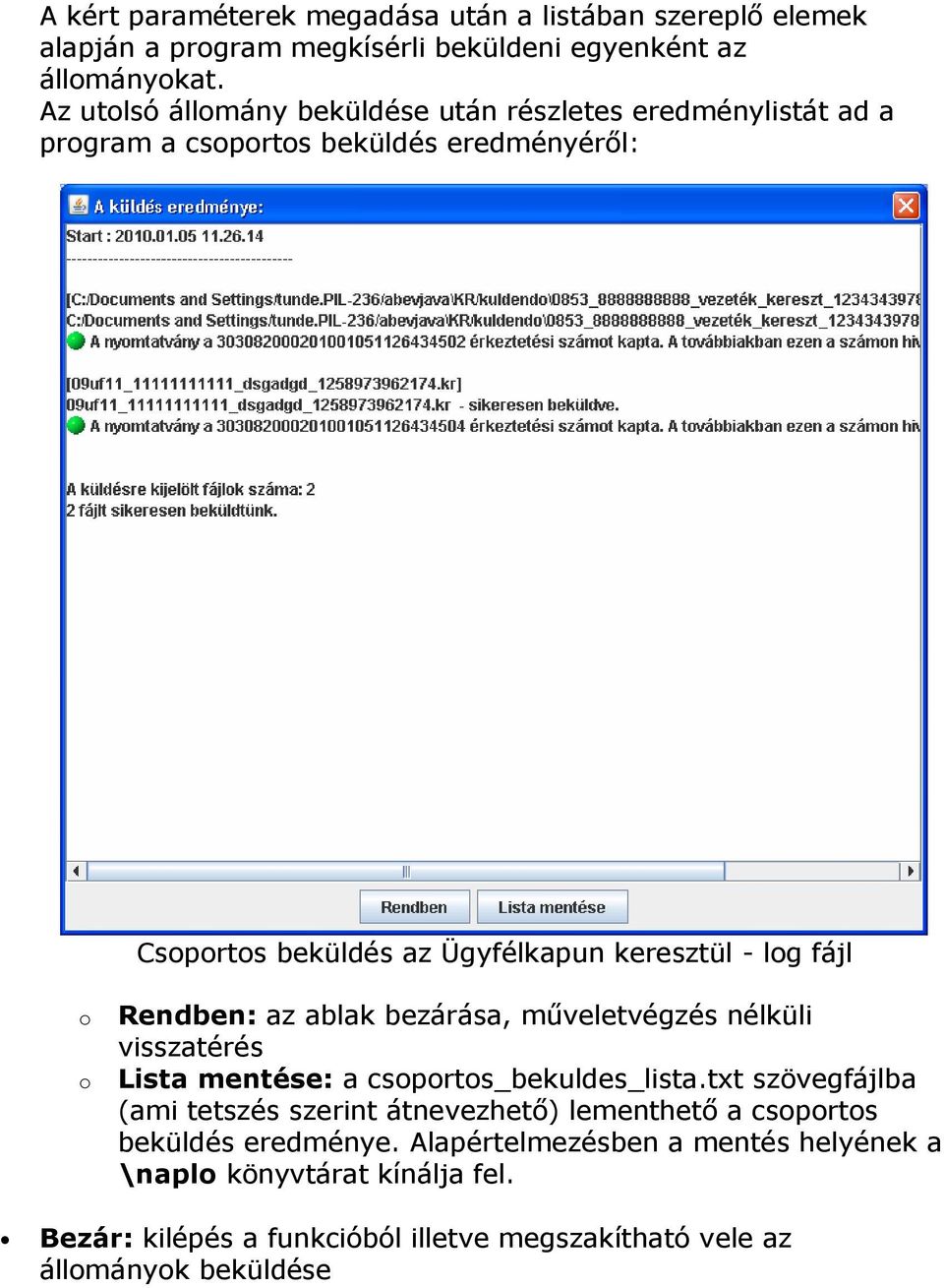 Rendben: az ablak bezárása, műveletvégzés nélküli visszatérés Lista mentése: a csprts_bekuldes_lista.