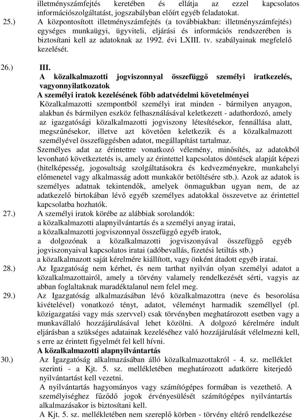 tv. szabályainak megfelelő kezelését. 26.) III.