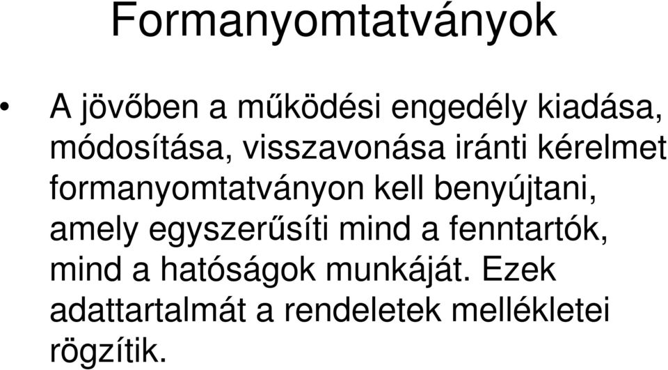 kell benyújtani, amely egyszerűsíti mind a fenntartók, mind a