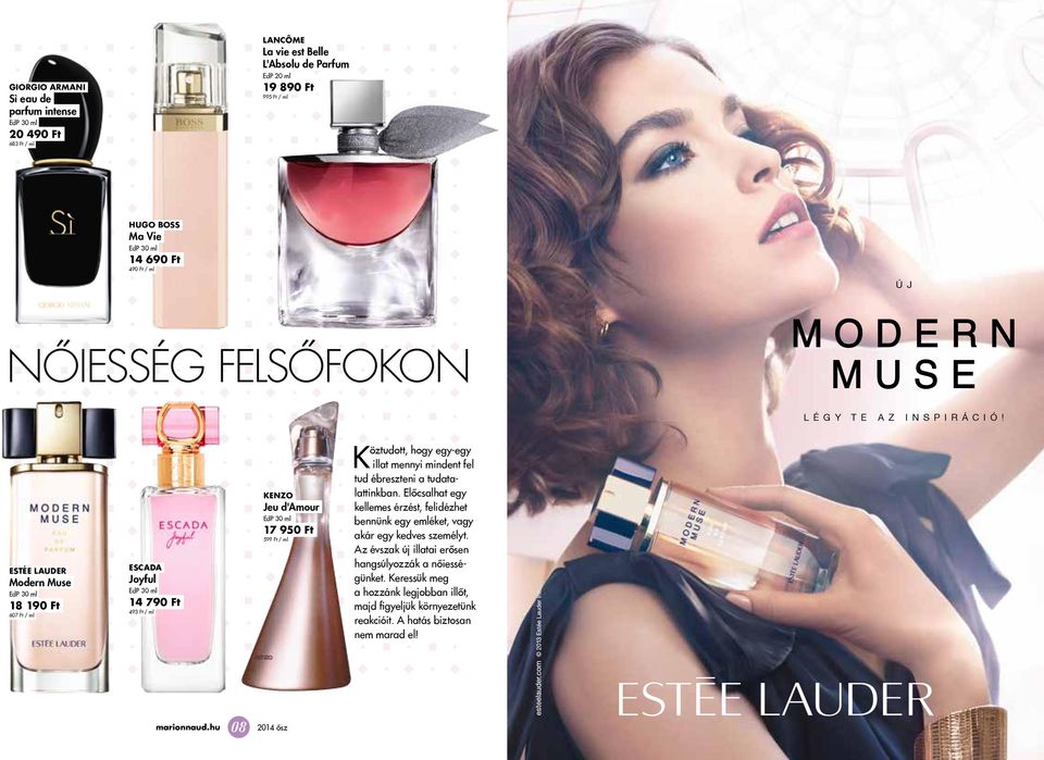 ESTÉE LAUDER Modern Muse 18 190 Ft 607 Ft / ml ESCADA Joyful 14 790 Ft 493 Ft / ml KENZO Jeu d'amour 17 950 Ft 599 Ft / ml Köztudott, hogy egy-egy illat mennyi mindent fel