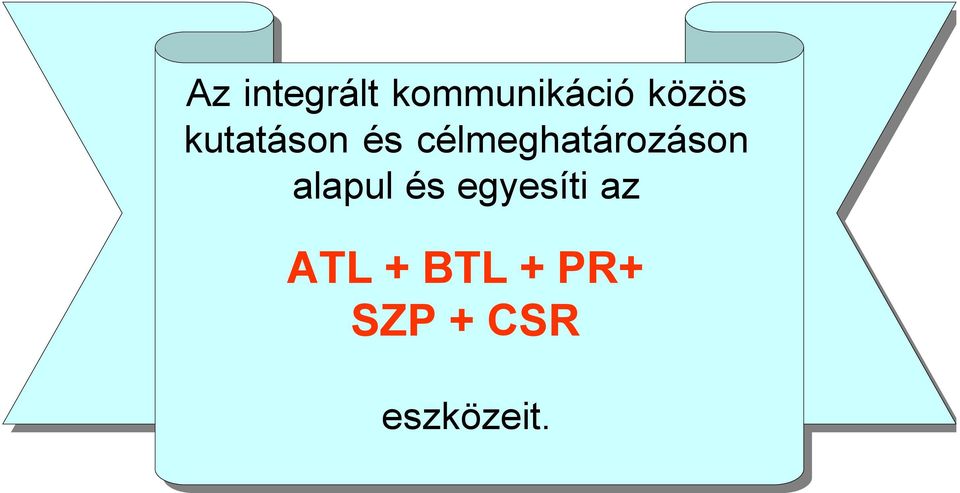 célmeghatározáson alapul és