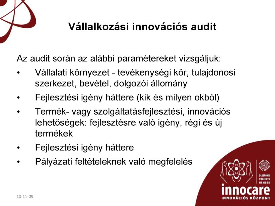 háttere (kik és milyen okból) Termék- vagy szolgáltatásfejlesztési, innovációs lehetőségek: