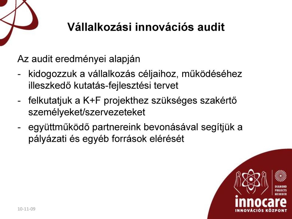 felkutatjuk a K+F projekthez szükséges szakértő személyeket/szervezeteket -