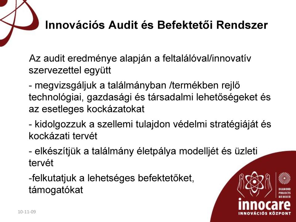 és az esetleges kockázatokat - kidolgozzuk a szellemi tulajdon védelmi stratégiáját és kockázati tervét -