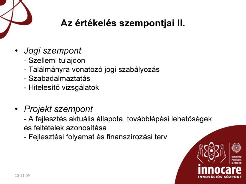 - Szabadalmaztatás - Hitelesítő vizsgálatok Projekt szempont - A