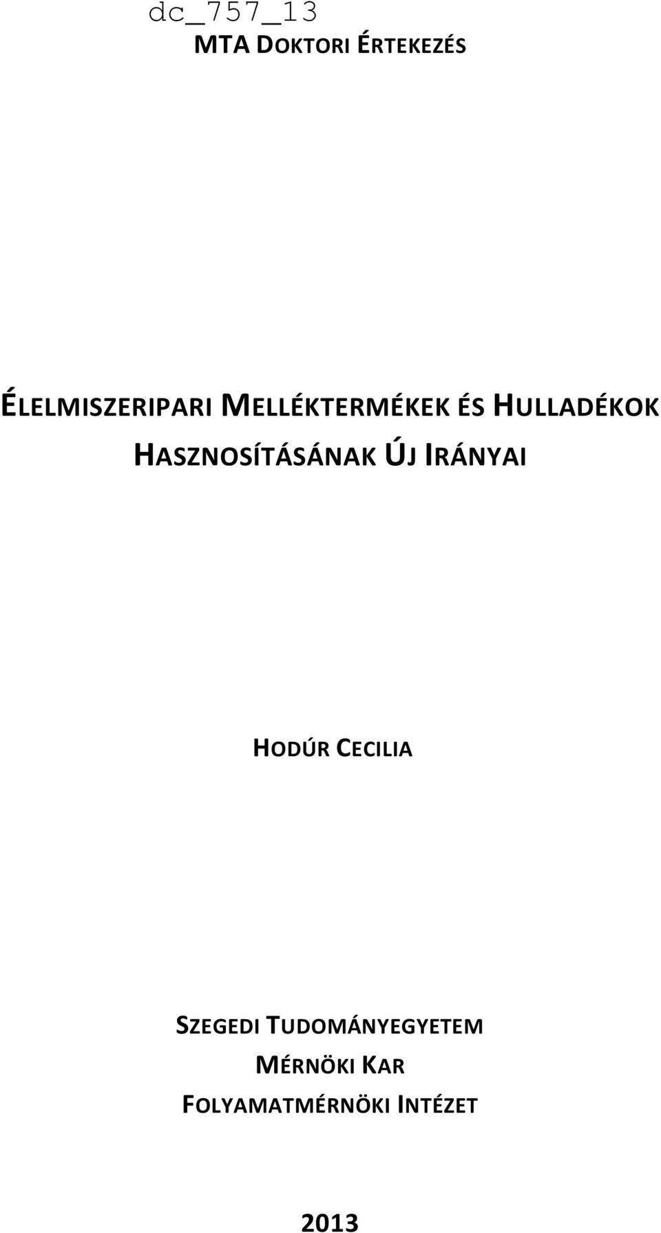 HASZNOSÍTÁSÁNAK ÚJ IRÁNYAI HODÚR CECILIA