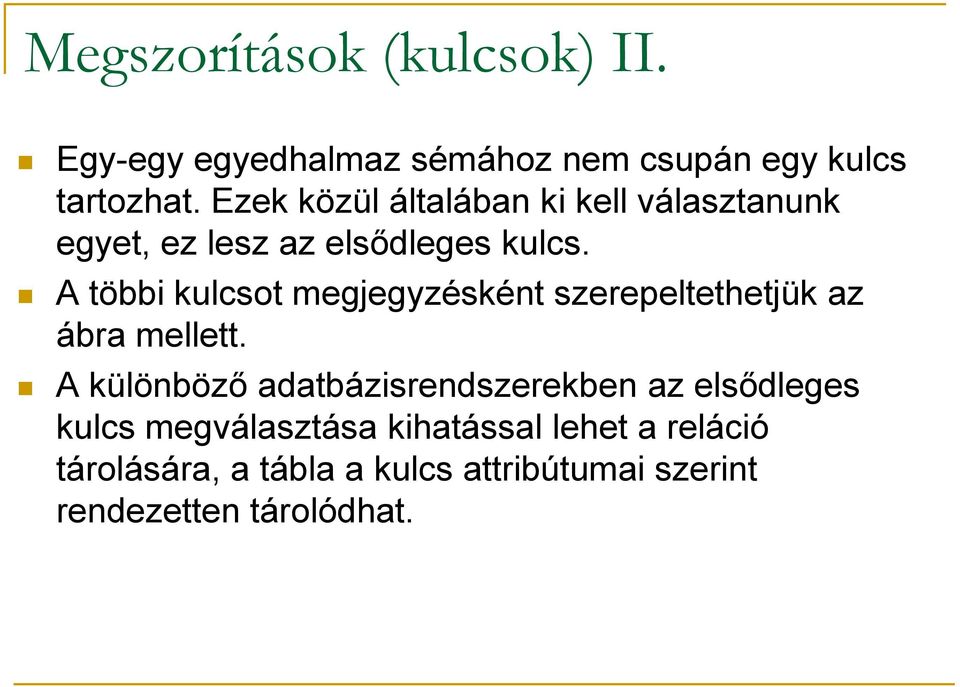 A többi kulcsot megjegyzésként szerepeltethetjük az ábra mellett.