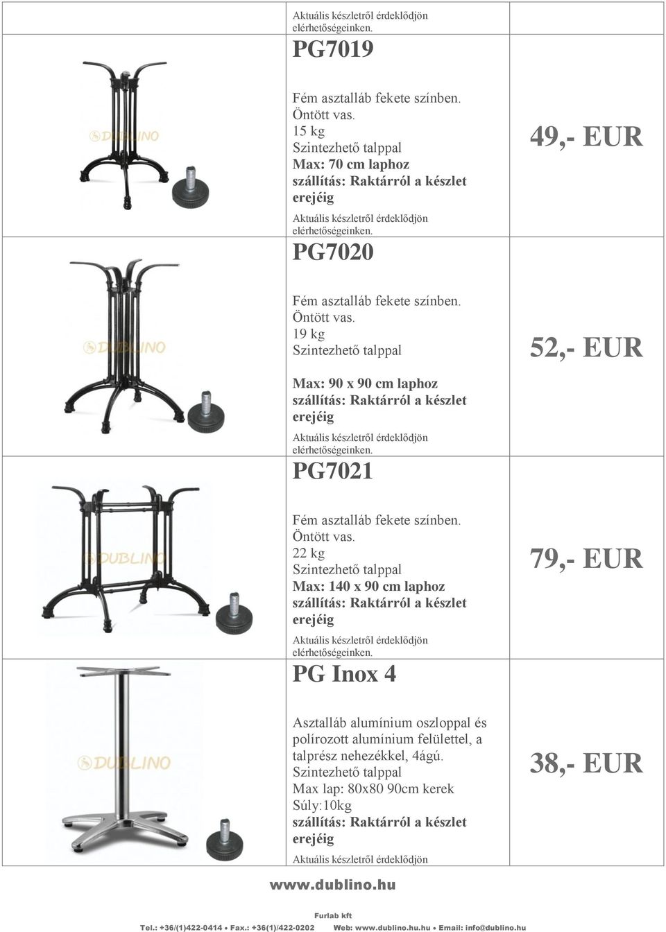 22 kg Max: 140 x 90 cm laphoz PG Inox 4 79,- EUR Asztalláb alumínium oszloppal és