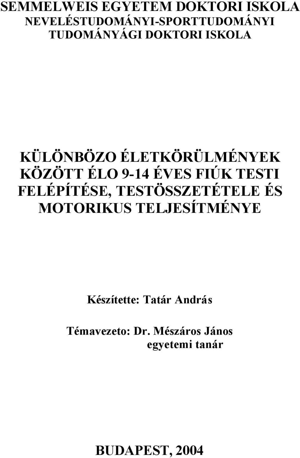 ÉVES FIÚK TESTI FELÉPÍTÉSE, TESTÖSSZETÉTELE ÉS MOTORIKUS TELJESÍTMÉNYE